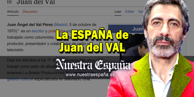 La España de Juan del Val - Nuestra España Diario , noticias periódico digital